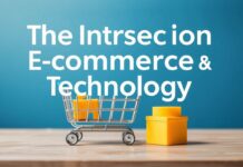 The Intersection of E-commerce and Technology: A Comprehensive Guide