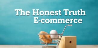 The Honest Truth About E-commerce: I've Seen It All, And Here's What You Need to Know